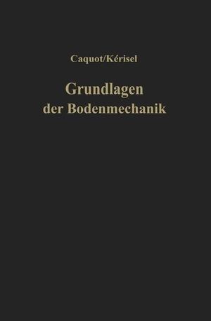 Caquot, Albert / J. Kerisel. Grundlagen der Bodenmechanik. Springer Berlin Heidelberg, 2012.
