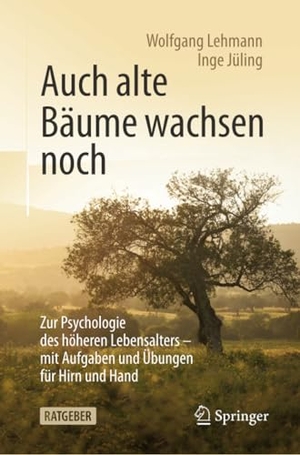 Jüling, Inge / Wolfgang Lehmann. Auch alte Bäume wachsen noch - Zur Psychologie des höheren Lebensalters - mit Aufgaben und Übungen für Hirn und Hand. Springer Berlin Heidelberg, 2020.