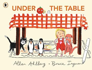 Ahlberg, Allan. Under the Table - A brilliantly funny picture book from the legendary author of FUNNYBONES, EACH PEACH PEAR PLUM and PEEPO!. Walker Books - IWUK, 2024.