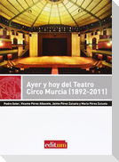 Ayer y hoy del Teatro Circo Murcia (1892-2011)