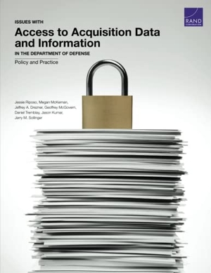 Riposo, Jessie / McKernan, Megan et al. Issues with Access to Acquisition Data and Information in the Department of Defense - Policy and Practice. RAND Corporation, 2015.