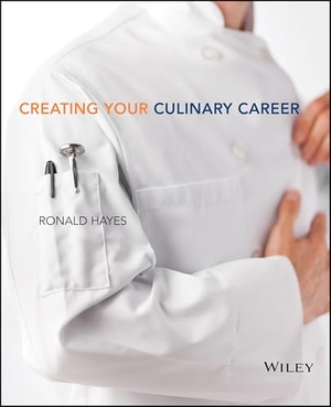 Hayes, Ronald / The Culinary Institute of America. Creating Your Culinary Career. Wiley, 2013.