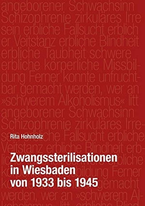 Hohnholz, Rita. Zwangssterilisationen in Wiesbaden von 1933 bis 1945. Books on Demand, 2017.