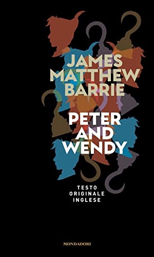 Barrie, James Matthew. Peter and Wendy. Mondadori, 2022.