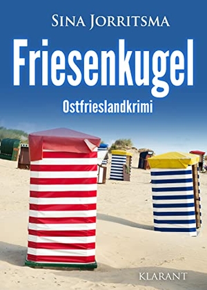 Jorritsma, Sina. Friesenkugel - Ostfrieslandkrimi. Klarant, 2022.