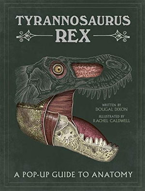 Dixon, Dougal. Tyrannosaurus rex - A Pop-Up Guide to Anatomy. Templar Books, 2019.