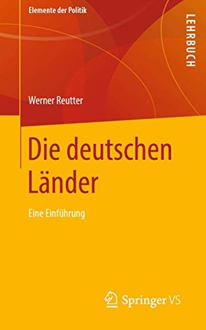 Reutter, Werner. Die deutschen Länder - Eine Einführung. Springer Fachmedien Wiesbaden, 2020.