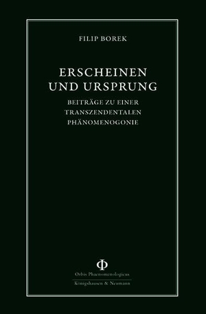Borek, Filip. Erscheinen und Ursprung - Beiträge zu einer transzendentalen Phänomenogonie. Königshausen & Neumann, 2026.