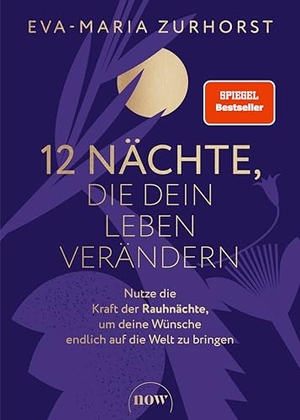 Zurhorst, Eva-Maria. 12 Nächte, die dein Leben verändern - Der Vorsätzekompass fürs nächste Jahr von der SPIEGEL-Bestsellerautorin. NOW, 2024.