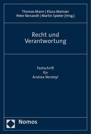 Mann, Thomas / Klaus Mainzer et al (Hrsg.). Recht und Verantwortung - Festschrift für Andrea Versteyl. Nomos Verlags GmbH, 2023.