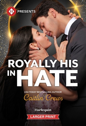 Crews, Caitlin. Royally His in Hate. Harlequin, 2026.