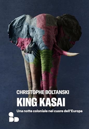 Boltanski, Christophe. King Kasai. Una notte coloniale nel cuore dell'Europa. ADD Editore, 2024.