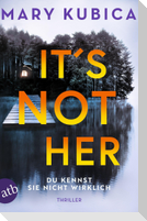 It's Not Her - Du kennst sie nicht wirklich