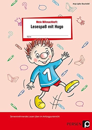 Lipke-Bauriedel, Anja. Mein Mitmachheft 1: Lesespaß mit Hugo - Sinnentnehmendes Lesen üben im Anfangsunterricht (1. und 2. Klasse). Persen Verlag i.d. AAP, 2021.