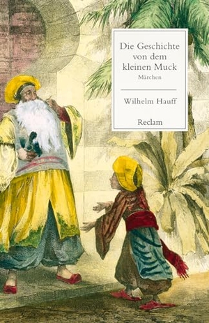 Hauff, Wilhelm. Die Geschichte von dem kleinen Muck. Märchen - Mit einer Nachbemerkung und Anmerkungen. Reclam Philipp Jun., 2024.