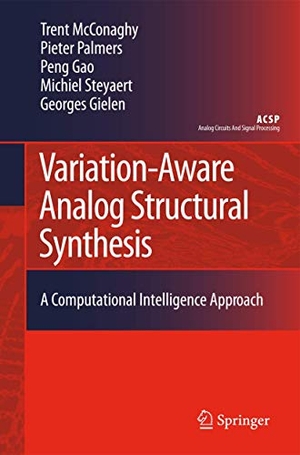 McConaghy, Trent / Palmers, Pieter et al. Variation-Aware Analog Structural Synthesis - A Computational Intelligence Approach. Springer Nature B.V., 2009.