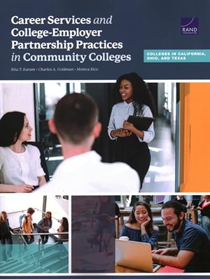 Karam, Rita T / Goldman, Charles A et al. Career Services and College-Employer Partnership Practices in Community Colleges - Colleges in California, Ohio, and Texas. RAND Corporation, 2022.