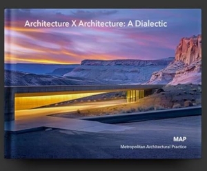 Map / Lambert, Katherine et al. Architecture X Architecture: A Dialectic - Map (Metropolitan Architectural Practice). Oscar Riera Ojeda Publishers Limited, 2026.
