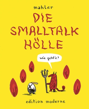 Mahler, Nicolas. Die Smalltalkhölle. Edition Moderne, 2014.