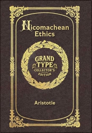 Aristotle. Large Print - Nicomachean Ethics - Grand Type Collector's Edition - Matte Hardcover with Dust Jacket. Revive AI LTD., 2026.