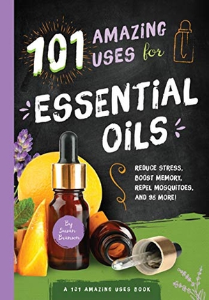 Branson, Susan. 101 Amazing Uses for Essential Oils - Reduce Stress, Boost Memory, Repel Mosquitoes and 98 More!. Harry N. Abrams, 2017.
