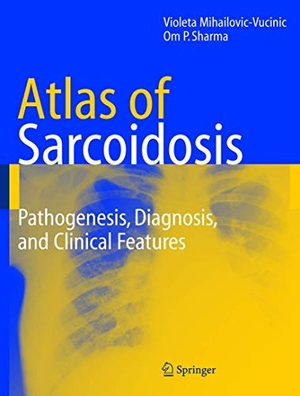 Sharma, Om P. / Violeta Mihailovic-Vucinic. Atlas of Sarcoidosis - Pathogenesis, Diagnosis and Clinical Features. Springer London, 2010.