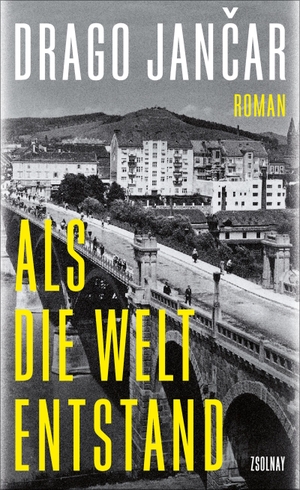 Jancar, Drago. Als die Welt entstand - Roman. Zsolnay-Verlag, 2023.