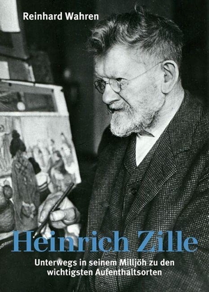 Wahren, Reinhard. Heinrich Zille - Unterwegs in seinem Milljöh zu den wichtigsten Aufenthaltsorten. Baessler, Hendrik Verlag, 2025.