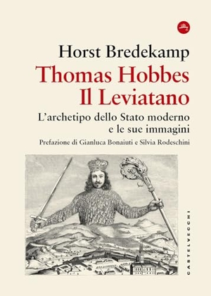 Bredekamp, Horst. Thomas Hobbes. Il Leviatano. L'archetipo dello Stato moderno e le sue immagini 1651-2001. Castelvecchi, 2026.