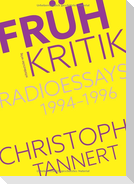 Frühkritik. Radioessays 1994-1996