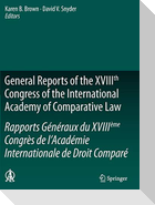 General Reports of the XVIIIth Congress of the International Academy of Comparative Law/Rapports Généraux du XVIIIème Congrès de l¿Académie Internationale de Droit Comparé