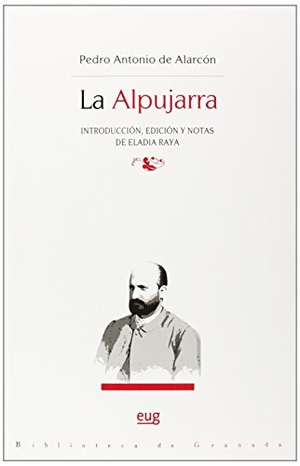 Alarcón, Pedro Antonio De. La Alpujarra. Editorial Universidad de Granada, 2014.