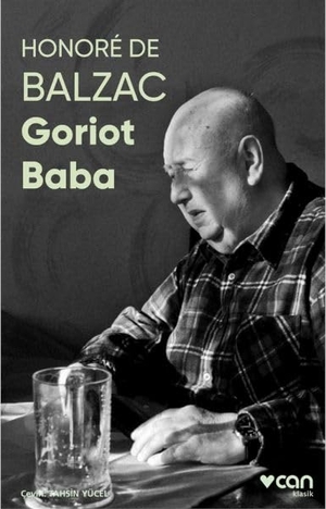 de Balzac, Honore. Goriot Baba - Fotografli Klasikler. Can Yayinlari, 2022.
