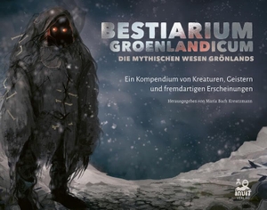 Bach Kreutzmann, Maria / Robin Fenrir Mansa Hillestrøm et al (Hrsg.). Bestiarium Groenlandicum - Die mythischen Wesen Grönlands - Ein Kompendium von Kreaturen, Geistern und fremdartigen Erscheinungen.. Inuit Verlag, 2026.