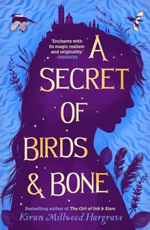Millwood Hargrave, Kiran. A Secret of Birds & Bone (paperback). Chicken House Ltd, 2021.