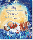 Flieg ganz sacht mit deinen Träumen durch die Nacht
