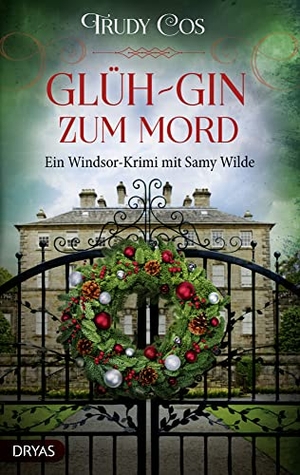 Cos, Trudy. Glüh-Gin zum Mord - Ein Windsor-Krimi mit Samy Wilde.. Dryas Verlag, 2022.