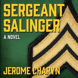 Charyn, Jerome. Sergeant Salinger Lib/E. HighBridge Audio, 2021.