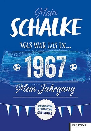 Homann, Ulrich. Mein Schalke 1967 - Was war los in 1967 - Mein Jahrgang. Klartext Verlag, 2026.