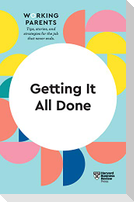 Getting It All Done (HBR Working Parents Series)