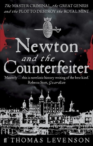 Levenson, Thomas. Newton and the Counterfeiter. Faber & Faber, 2010.