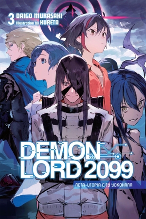 Murasaki, Daigo. Demon Lord 2099, Vol. 3 (Light Novel) - Meta-Utopia City Yokohama. Yen Press, 2024.