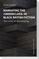 Narrating the >Underclass< in Black British Fiction