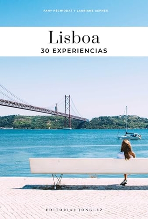 Péchiodat, Fany / Lauriane Gepner. Lisboa - Guía de Las 30 Mejores Experiencias. Jonglez Publishing, 2025.