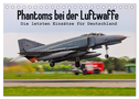 Phantoms bei der Luftwaffe (Tischkalender 2024 DIN A5 quer), CALVENDO Monatskalender