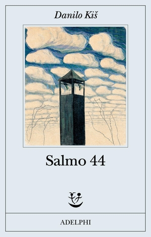 Kis, Danilo. Salmo 44. Adelphi, 2025.