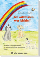 "Ich will wissen, wer ich bin!"