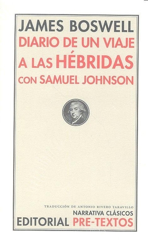 Rivero Taravillo, Antonio / James Boswell. Diario de un viaje a las Hébridas con Samuel Johnson. Editorial Pre-Textos, 2016.