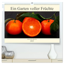 Ein Garten voller Früchte (hochwertiger Premium Wandkalender 2025 DIN A2 quer), Kunstdruck in Hochglanz