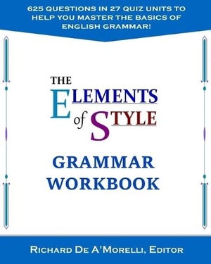 De A'Morelli, Richard. The Elements of Style - Grammar Workbook. Spectrum Ink Publishing, 2019.